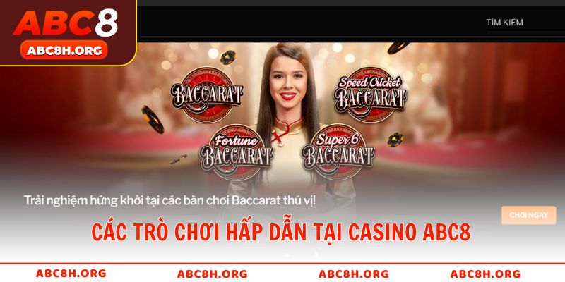 Các trò chơi hấp dẫn tại Casino ABC8 cập nhật mới nhất