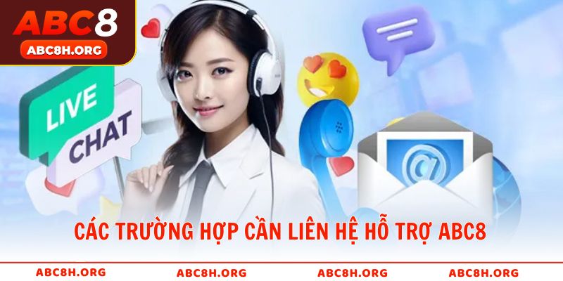 Các trường hợp cần Liên hệ hỗ trợ ABC8