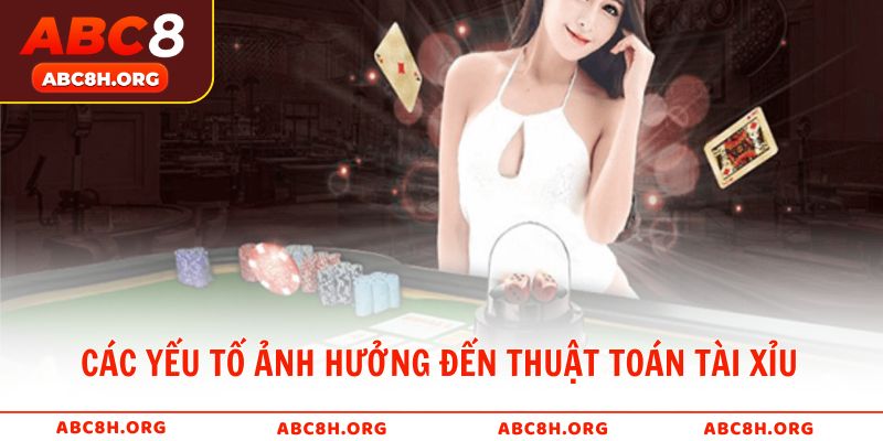 Các yếu tố ảnh hưởng đến thuật toán tài xỉu trong thực tế