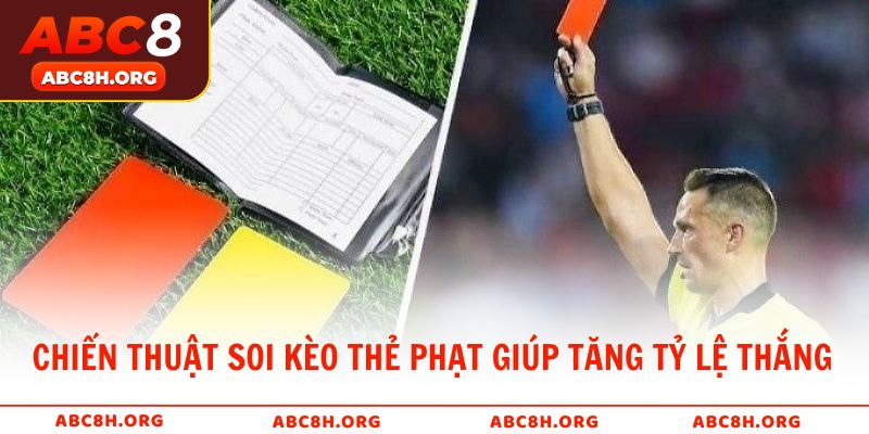 Chiến thuật soi kèo thẻ phạt giúp tăng tỷ lệ thắng