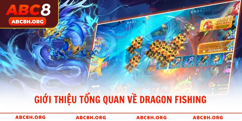 Giới thiệu tổng quan về Dragon Fishing