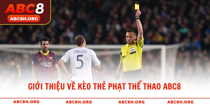 Giới thiệu về kèo thẻ phạt trong cá cược thể thao ABC8