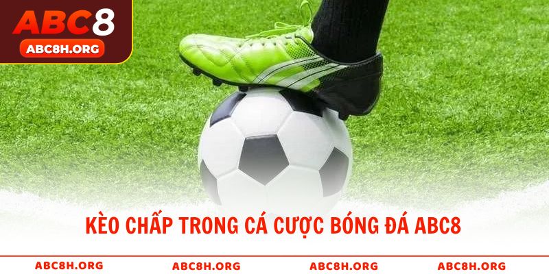 Kèo chấp trong cá cược bóng đá ABC8