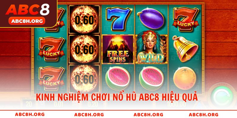 Kinh nghiệm chơi nổ hũ ABC8 hiệu quả cho người mới