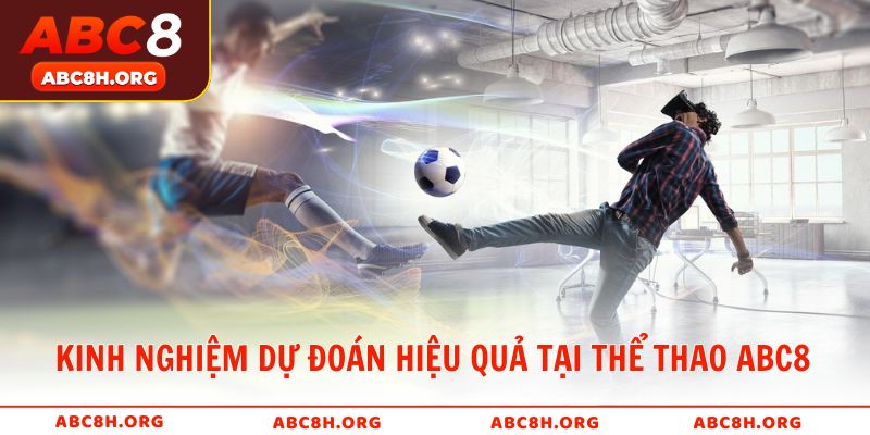 Kinh nghiệm dự đoán hiệu quả tại Thể Thao ABC8