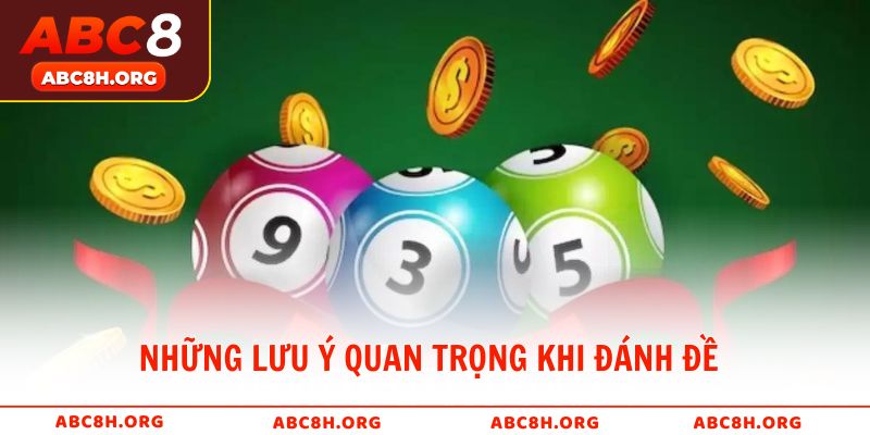 Những lưu ý quan trọng khi đánh đề