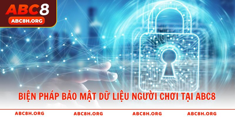 Biện pháp bảo mật dữ liệu người chơi tại ABC8