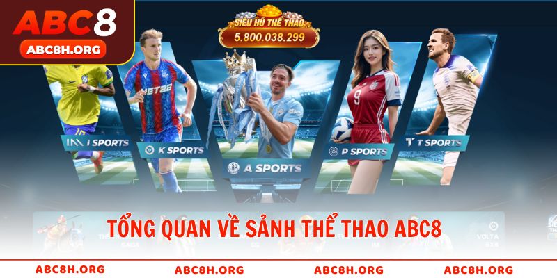 Tổng quan về sảnh Thể Thao ABC8 cho toàn thể hội viên