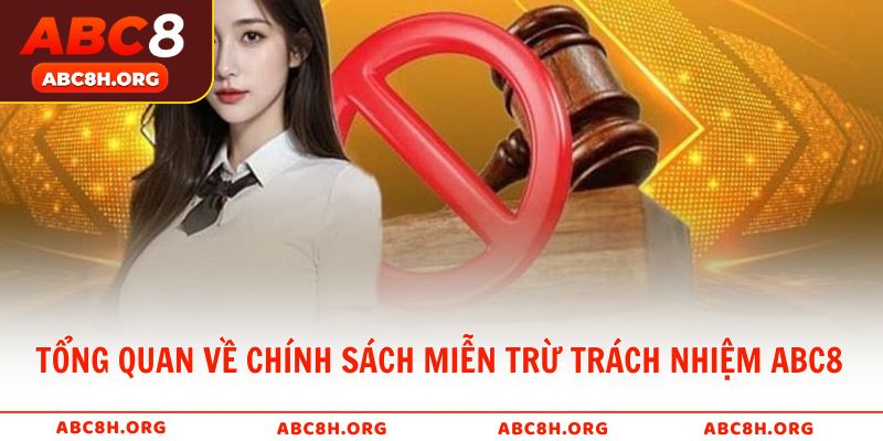 Tổng quan về chính sách miễn trừ trách nhiệm tại ABC8
