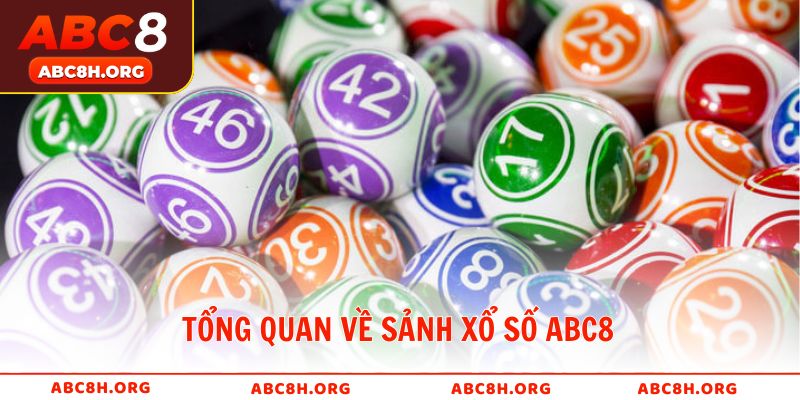 Tổng quan về sảnh xổ số ABC8 uy tín, minh bạch