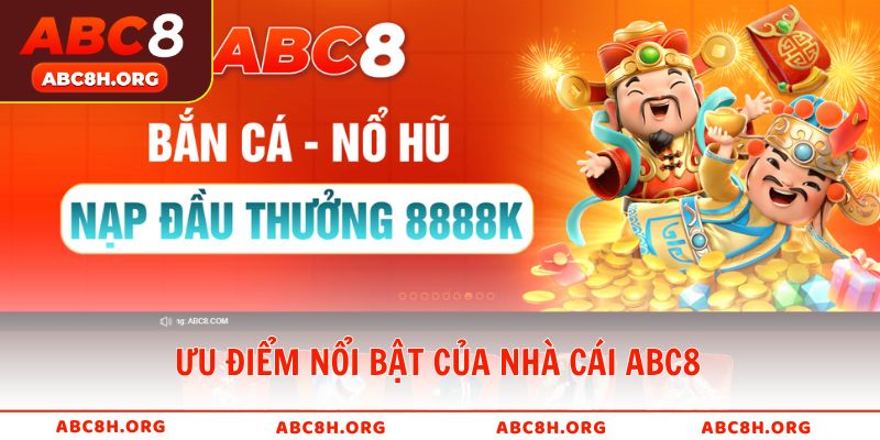 Ưu điểm nổi bật của nhà cái ABC8